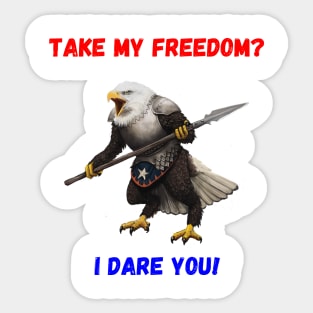 Take My Freedom?  I Dare You! Sticker